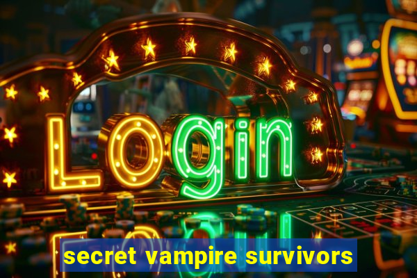 secret vampire survivors